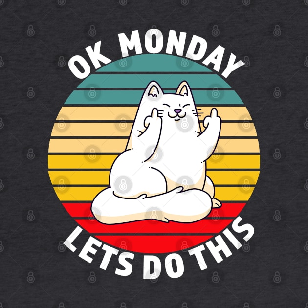 OK Monday Lets Do This - Funny Cat Gift - White lettering & Multi Color Design by RKP'sTees